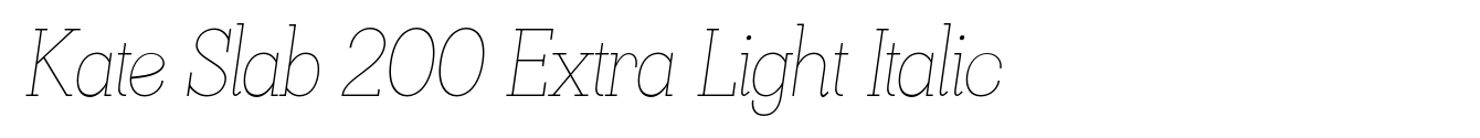Kate Slab 200 Extra Light Italic